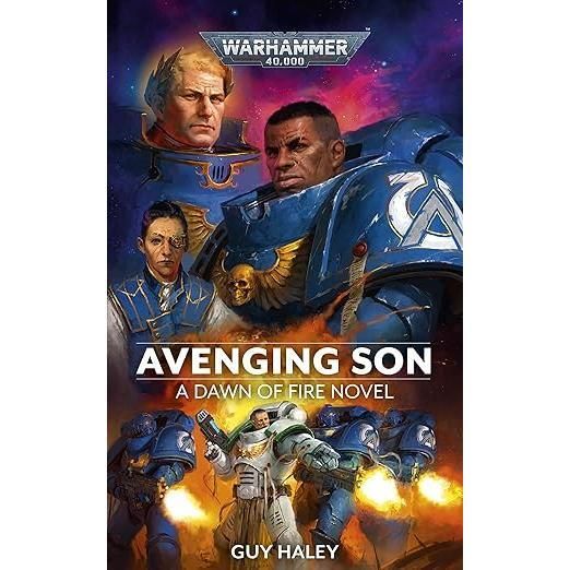 Avenging Son (Dawn of Fire: Warhammer 40,000 Book 1) cover, featuring space marines, written by Guy Haley.