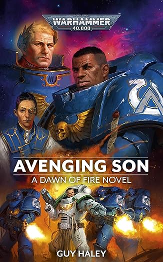 Avenging Son (Dawn of Fire: Warhammer 40,000 Book 1) cover, featuring space marines, written by Guy Haley.