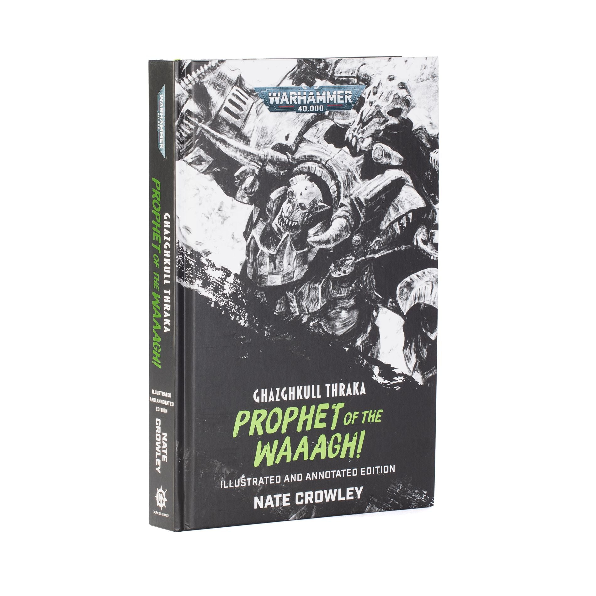 Ghazghkull Thraka: Prophet of the Waaagh! Illustrated & Annotated Edition (HB) - Black Library Book